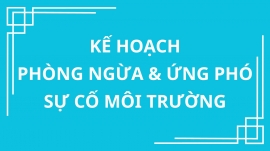 KẾ HOẠCH PHÒNG NGỪA VÀ ỨNG PHÓ SỰ CỐ MÔI TRƯỜNG